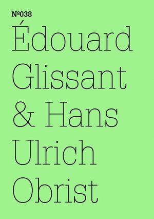 Buchcover Édouard Glissant & Hans Ulrich Obrist | Édouard Glissant | EAN 9783775730679 | ISBN 3-7757-3067-2 | ISBN 978-3-7757-3067-9