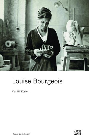 Buchcover Louise Bourgeois | Ulf Küster | EAN 9783775733113 | ISBN 3-7757-3311-6 | ISBN 978-3-7757-3311-3