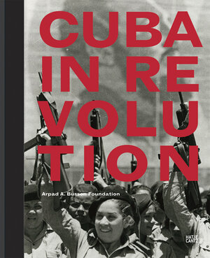 Buchcover Cuba in Revolution  | EAN 9783775735339 | ISBN 3-7757-3533-X | ISBN 978-3-7757-3533-9