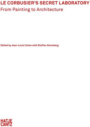 Buchcover Le Corbusier's Secret Laboratory  | EAN 9783775735681 | ISBN 3-7757-3568-2 | ISBN 978-3-7757-3568-1