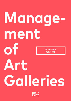 Buchcover Management of Art Galleries | Magnus Resch | EAN 9783775739870 | ISBN 3-7757-3987-4 | ISBN 978-3-7757-3987-0