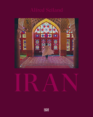 Buchcover Alfred Seiland. IRAN  | EAN 9783775747899 | ISBN 3-7757-4789-3 | ISBN 978-3-7757-4789-9