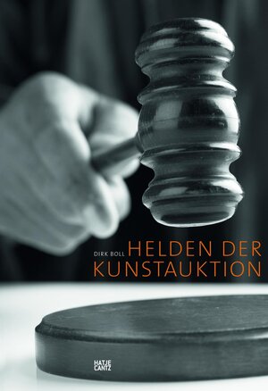 Buchcover Helden der Kunstauktion | Dr. Ursula Bode | EAN 9783775749015 | ISBN 3-7757-4901-2 | ISBN 978-3-7757-4901-5