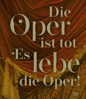 Buchcover Die Oper ist tot – Es lebe die Oper!  | EAN 9783775753784 | ISBN 3-7757-5378-8 | ISBN 978-3-7757-5378-4