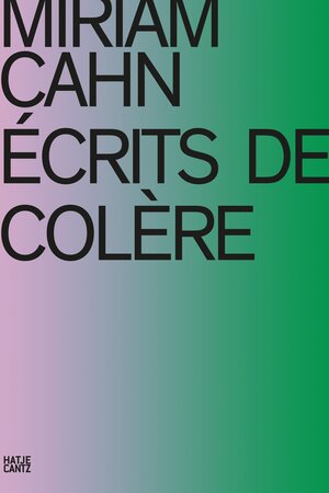 Buchcover Miriam Cahn  | EAN 9783775755801 | ISBN 3-7757-5580-2 | ISBN 978-3-7757-5580-1