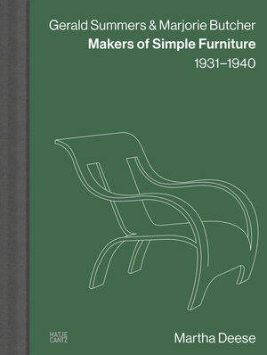 Buchcover Gerald Summers & Marjorie Butcher: Makers of Simple Furniture, 1931–1940 | Martha Deese | EAN 9783775757614 | ISBN 3-7757-5761-9 | ISBN 978-3-7757-5761-4