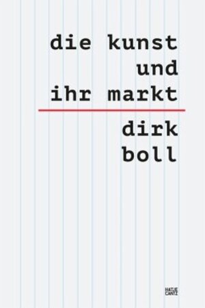 Buchcover Die Kunst und ihr Markt | Dirk Boll | EAN 9783775757928 | ISBN 3-7757-5792-9 | ISBN 978-3-7757-5792-8