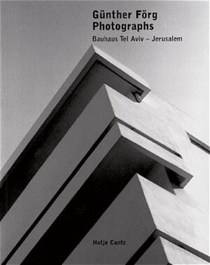 Günther Förg. Photographs. Bauhaus Tel Aviv - Jerusalem