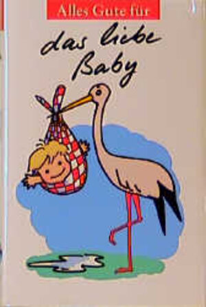 Buchcover Alles Gute für das liebe Baby  | EAN 9783776620320 | ISBN 3-7766-2032-3 | ISBN 978-3-7766-2032-0