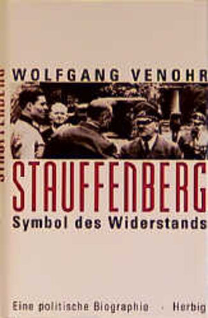 Stauffenberg. Symbol des Widerstands