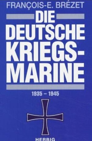 Buchcover Die Deutsche Kriegsmarine | Francois E Brézet | EAN 9783776622386 | ISBN 3-7766-2238-5 | ISBN 978-3-7766-2238-6