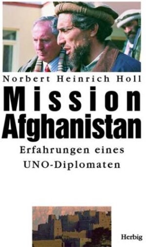 Mission Afghanistan: Erfahrungen einen UNO-Diplomaten