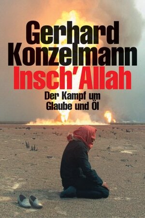 Insch'Allah: Der Kampf um Glaube und Öl