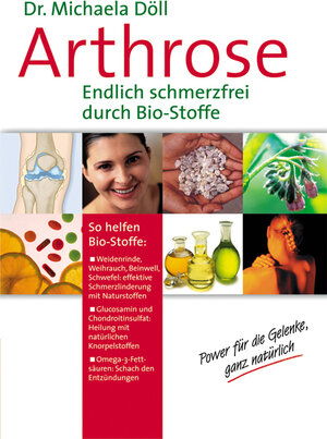 Arthrose. Endlich schmerzfrei durch Bio-Stoffe. Power für die Gelenke