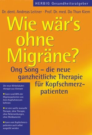 Wie wär's ohne Migräne: Ong Song- die neue ganzheitliche Therapie für Kopfschmerzpatienten