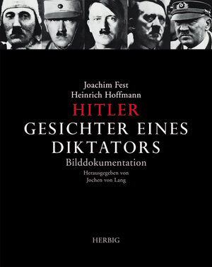 Hitler. Gesichter eines Diktators: Bilddokumentation