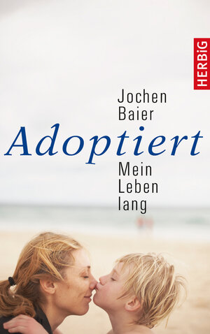 Buchcover Adoptiert – mein Leben lang | Jochen Baier | EAN 9783776627916 | ISBN 3-7766-2791-3 | ISBN 978-3-7766-2791-6