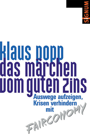 Das Märchen vom guten Zins: Auswege aufzeigen, Krisen verhindern mit Fairconomy