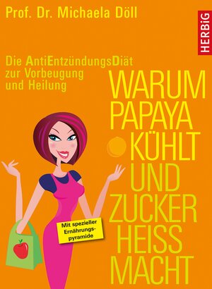 Buchcover Warum Papaya kühlt und Zucker heiss macht | Michaela Döll | EAN 9783776681826 | ISBN 3-7766-8182-9 | ISBN 978-3-7766-8182-6