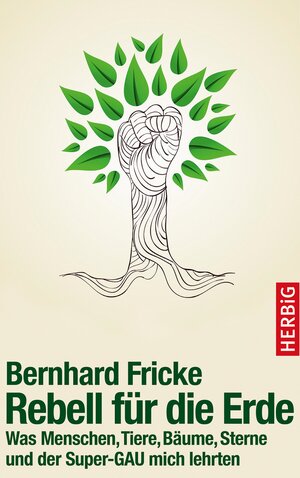 Buchcover Rebell für die Erde | Bernhard Fricke | EAN 9783776682403 | ISBN 3-7766-8240-X | ISBN 978-3-7766-8240-3