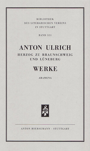 Buchcover Werke. Historisch-kritische Ausgabe. Aramena. | Anton Ulrich | EAN 9783777217079 | ISBN 3-7772-1707-7 | ISBN 978-3-7772-1707-9