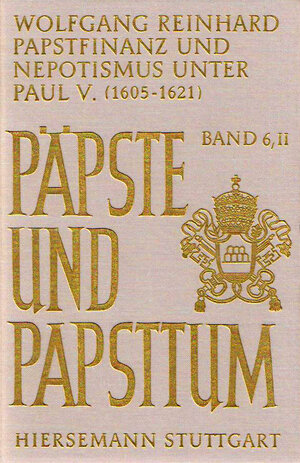 Buchcover Papstfinanz und Nepotismus unter Paul V. (1605-1621) | Wolfgang Reinhard | EAN 9783777274263 | ISBN 3-7772-7426-7 | ISBN 978-3-7772-7426-3