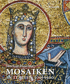 Buchcover Mosaiken in Italien 300–1300 | Joachim Poeschke | EAN 9783777421018 | ISBN 3-7774-2101-4 | ISBN 978-3-7774-2101-8