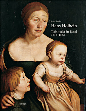 Hans Holbein d. J: Tafelmaler in Basel (1515-1532)