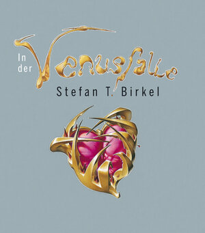 Die Venusfalle: Ein Bilderzyklus von Stefan Theo Birkel