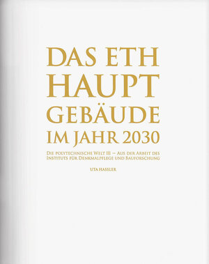Buchcover Das ETH Hauptgebäude im Jahr 2030 | Uta Hassler | EAN 9783777426105 | ISBN 3-7774-2610-5 | ISBN 978-3-7774-2610-5