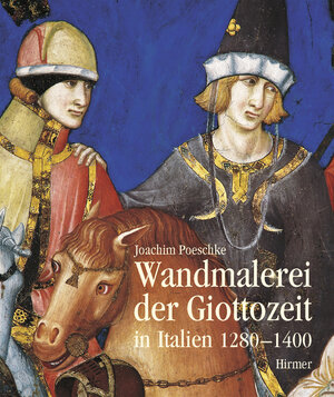 Buchcover Wandmalerei der Giottozeit in Italien 1280-1400 | Joachim Poeschke | EAN 9783777498003 | ISBN 3-7774-9800-9 | ISBN 978-3-7774-9800-3