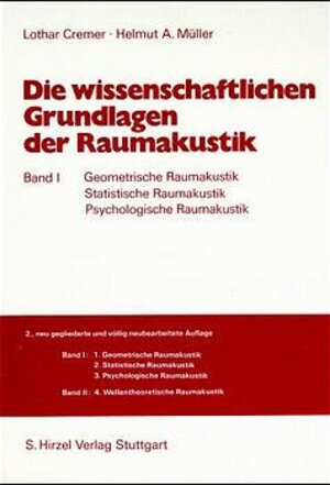 Die wissenschaftlichen Grundlagen der Raumakustik, 2 Bde., Bd.1, Geometrische Raumakustik, Statistische Raumakustik, Psychologische Raumakustik: BD I