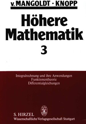 Höhere Mathematik. Eine Einführung für Studierende und zum Selbststudium.Zum Vorzugspreis: Höhere Mathematik, 4 Bde., Bd.3, Integralrechnung und ihre ... Funktionentheorie, Differentialgleichungen