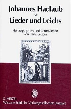 Johannes Hadlaub. Lieder und Leichs