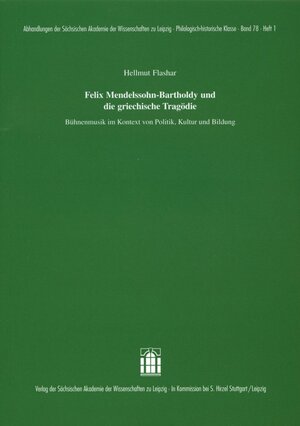Buchcover Felix Mendelssohn-Bartholdy und die griechische Tragödie | Hellmut Flashar | EAN 9783777611358 | ISBN 3-7776-1135-2 | ISBN 978-3-7776-1135-8