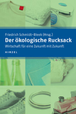 Der ökologische Rucksack: Wirtschaft für eine Zukunft mit Zukunft