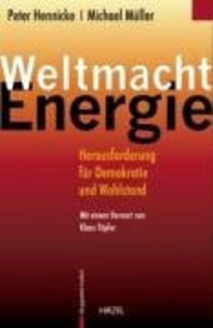 Weltmacht Energie. Herausforderung für Demokratie und Wohlstand