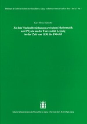 Buchcover Zu den Wechselbeziehungen zwischen Mathematik und Physik an der Universität Leipzig in der Zeit von 1830 bis 1904/05 | Karl-Heinz Schlote | EAN 9783777613536 | ISBN 3-7776-1353-3 | ISBN 978-3-7776-1353-6