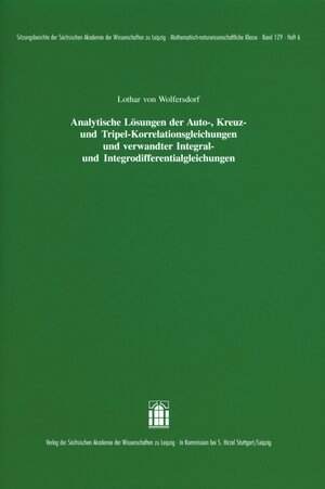 Buchcover Analytische Lösungen der Auto-, Kreuz- und Tripel-Korrelationsgleichungen und verwandter Integral- und Integrodifferentialgleichungen | Lothar von Wolfersdorf | EAN 9783777613543 | ISBN 3-7776-1354-1 | ISBN 978-3-7776-1354-3