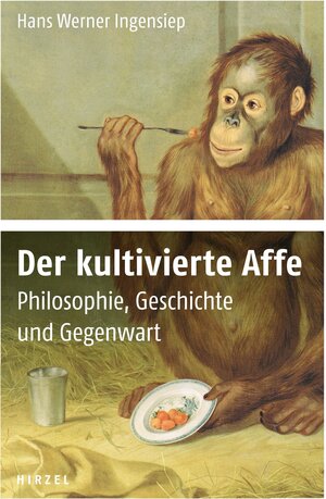 Buchcover Der kultivierte Affe | Hans Werner Ingensiep | EAN 9783777622859 | ISBN 3-7776-2285-0 | ISBN 978-3-7776-2285-9