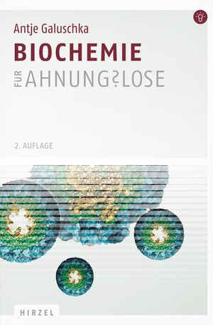 Buchcover Biochemie für Ahnungslose | Antje Galuschka | EAN 9783777624150 | ISBN 3-7776-2415-2 | ISBN 978-3-7776-2415-0
