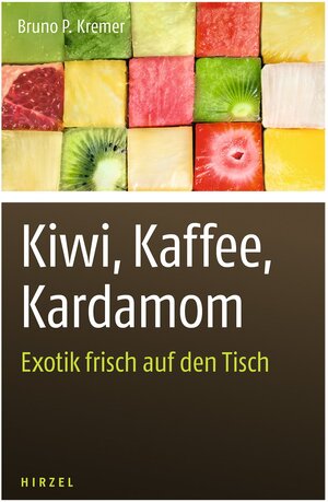 Buchcover Kiwi, Kaffee, Kardamom | Bruno P. Kremer | EAN 9783777624686 | ISBN 3-7776-2468-3 | ISBN 978-3-7776-2468-6