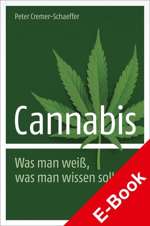 Buchcover Cannabis. Was man weiß, was man wissen sollte | Peter Cremer-Schaeffer | EAN 9783777625546 | ISBN 3-7776-2554-X | ISBN 978-3-7776-2554-6