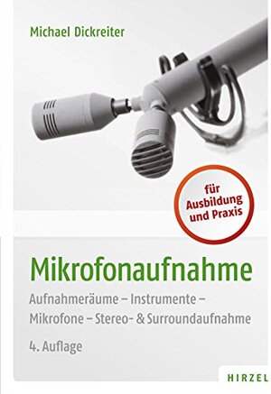 Buchcover Mikrofonaufnahme: Aufnahmeräume - Instrumente - Mikrofone - Stereo- & Surroundaufnahme | Dickreiter, Michael | EAN 9783777625850 | ISBN 3-7776-2585-X | ISBN 978-3-7776-2585-0