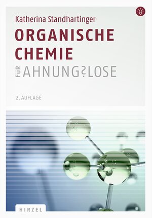 Buchcover Organische Chemie für Ahnungslose | Katherina Standhartinger | EAN 9783777626284 | ISBN 3-7776-2628-7 | ISBN 978-3-7776-2628-4