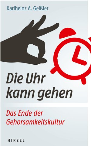 Buchcover Die Uhr kann gehen. Das Ende der Gehorsamkeitskultur. | Karlheinz A. Geißler | EAN 9783777627885 | ISBN 3-7776-2788-7 | ISBN 978-3-7776-2788-5