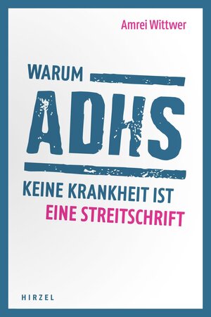 Buchcover Warum ADHS keine Krankheit ist | Amrei Wittwer | EAN 9783777627946 | ISBN 3-7776-2794-1 | ISBN 978-3-7776-2794-6