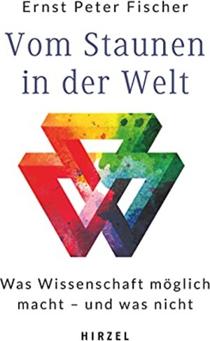 Buchcover Vom Staunen in der Welt: Was Wissenschaft möglich macht - und was nicht | Fischer, Ernst Peter | EAN 9783777629872 | ISBN 3-7776-2987-1 | ISBN 978-3-7776-2987-2