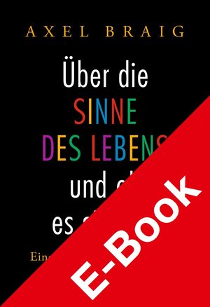 Buchcover Über die Sinne des Lebens und ob es sie gibt | Axel Braig | EAN 9783777630021 | ISBN 3-7776-3002-0 | ISBN 978-3-7776-3002-1