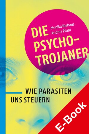 Buchcover Die Psycho-Trojaner. Wie Parasiten uns steuern | Monika Niehaus | EAN 9783777630755 | ISBN 3-7776-3075-6 | ISBN 978-3-7776-3075-5